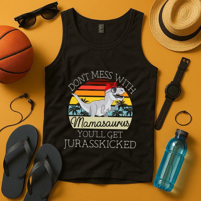 Dont Mess With Mamasaurus Youll Get Jurasskicked Tank Top