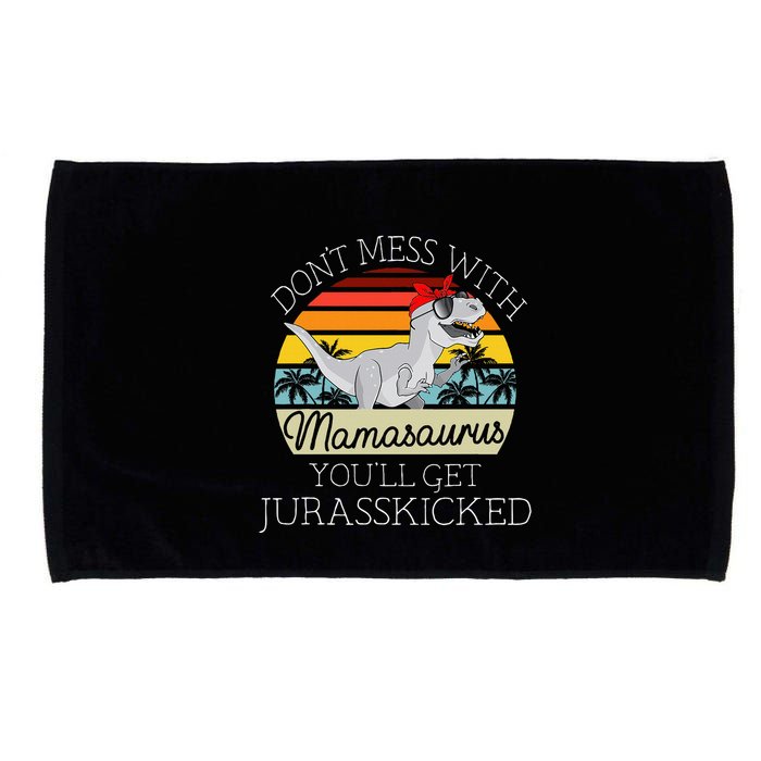 Dont Mess With Mamasaurus Youll Get Jurasskicked Microfiber Hand Towel