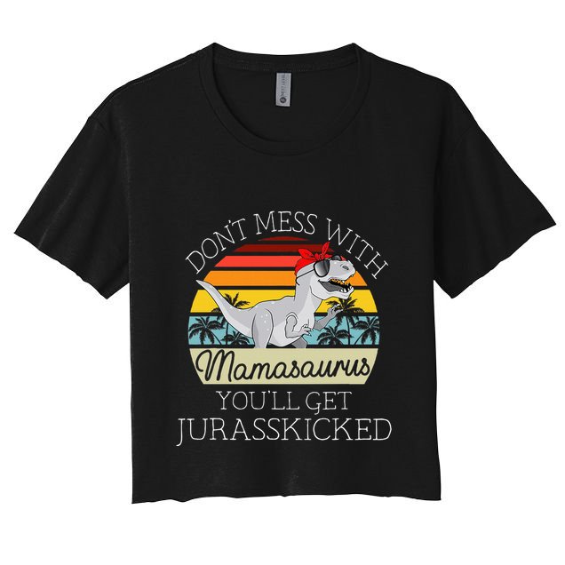 Dont Mess With Mamasaurus Youll Get Jurasskicked Crop Top