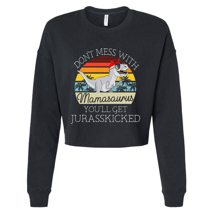 Dont Mess With Mamasaurus Youll Get Jurasskicked Cropped Pullover Crew