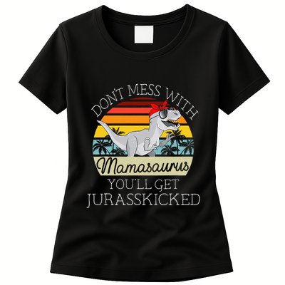 Dont Mess With Mamasaurus Youll Get Jurasskicked Womens T-Shirt