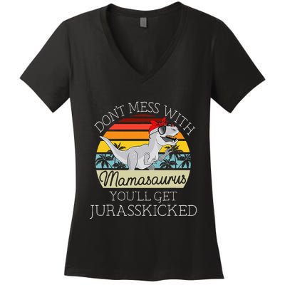 Dont Mess With Mamasaurus Youll Get Jurasskicked Women's V-Neck T-Shirt