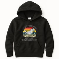 Dont Mess With Mamasaurus Youll Get Jurasskicked Kids Hoodie