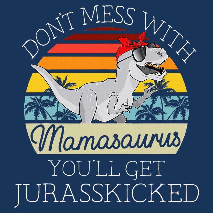 Dont Mess With Mamasaurus Youll Get Jurasskicked Infant Baby Jersey Bodysuit