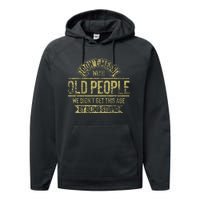 Dont Mess With Old People Fathers Day Performance Fleece Hoodie