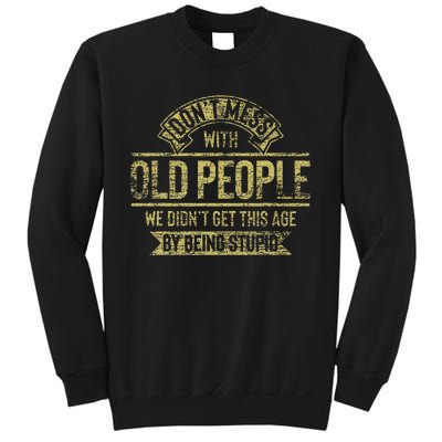 Dont Mess With Old People Fathers Day Sweatshirt