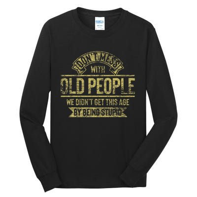 Dont Mess With Old People Fathers Day Tall Long Sleeve T-Shirt