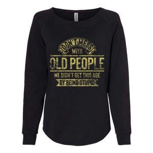 Dont Mess With Old People Fathers Day Womens California Wash Sweatshirt