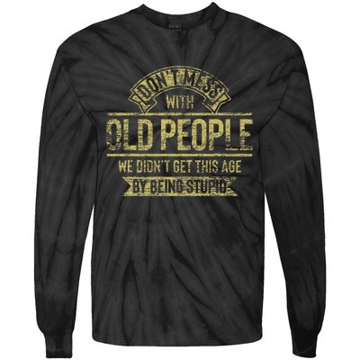 Dont Mess With Old People Fathers Day Tie-Dye Long Sleeve Shirt