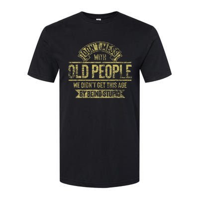 Dont Mess With Old People Fathers Day Softstyle CVC T-Shirt