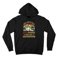 Dont Mess With Papasaurus Youll Get Jurasskicked Hoodie