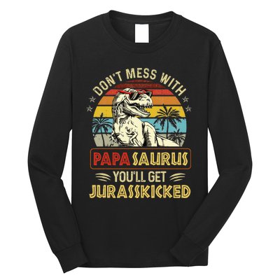 Dont Mess With Papasaurus Youll Get Jurasskicked Long Sleeve Shirt