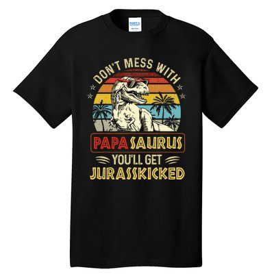 Dont Mess With Papasaurus Youll Get Jurasskicked Tall T-Shirt