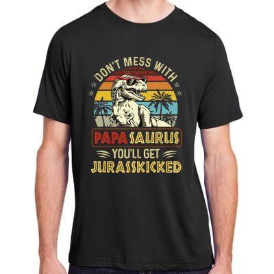 Dont Mess With Papasaurus Youll Get Jurasskicked Adult ChromaSoft Performance T-Shirt