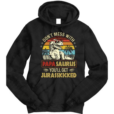 Dont Mess With Papasaurus Youll Get Jurasskicked Tie Dye Hoodie