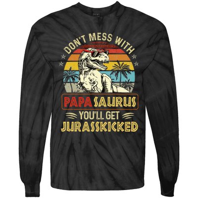 Dont Mess With Papasaurus Youll Get Jurasskicked Tie-Dye Long Sleeve Shirt