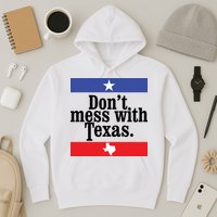 Don’t Mess With Texas TShirt Texas T Shirt Mens Hoodie