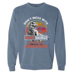 DonT Mess With Daddysaurus YouLl Get Jurasskicked Meaningful Gift Garment-Dyed Sweatshirt