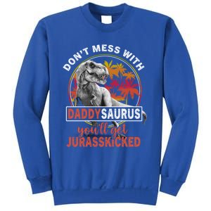 DonT Mess With Daddysaurus YouLl Get Jurasskicked Meaningful Gift Sweatshirt