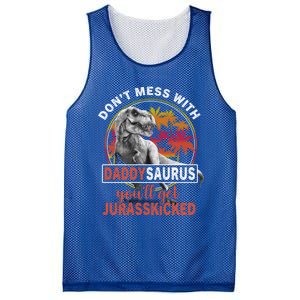 DonT Mess With Daddysaurus YouLl Get Jurasskicked Meaningful Gift Mesh Reversible Basketball Jersey Tank