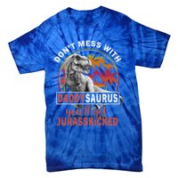 DonT Mess With Daddysaurus YouLl Get Jurasskicked Meaningful Gift Tie-Dye T-Shirt