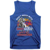 DonT Mess With Daddysaurus YouLl Get Jurasskicked Meaningful Gift Tank Top