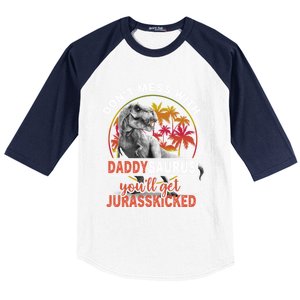 DonT Mess With Daddysaurus YouLl Get Jurasskicked Meaningful Gift Baseball Sleeve Shirt