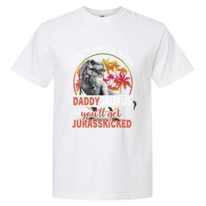 DonT Mess With Daddysaurus YouLl Get Jurasskicked Meaningful Gift Garment-Dyed Heavyweight T-Shirt