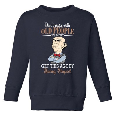 Don't Mess With Old People Old Man Toddler Sweatshirt