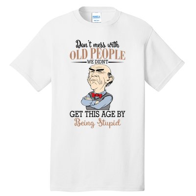 Don't Mess With Old People Old Man Tall T-Shirt