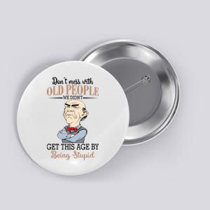 Don't Mess With Old People Old Man Button