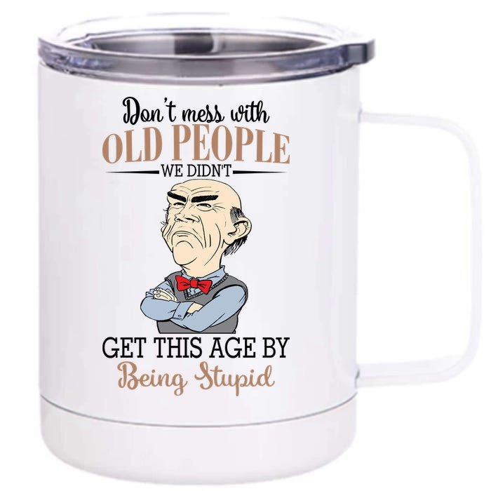 Don't Mess With Old People Old Man 12 oz Stainless Steel Tumbler Cup