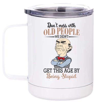 Don't Mess With Old People Old Man 12 oz Stainless Steel Tumbler Cup