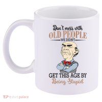Don't Mess With Old People Old Man 11oz C Handle Ceramic Mug