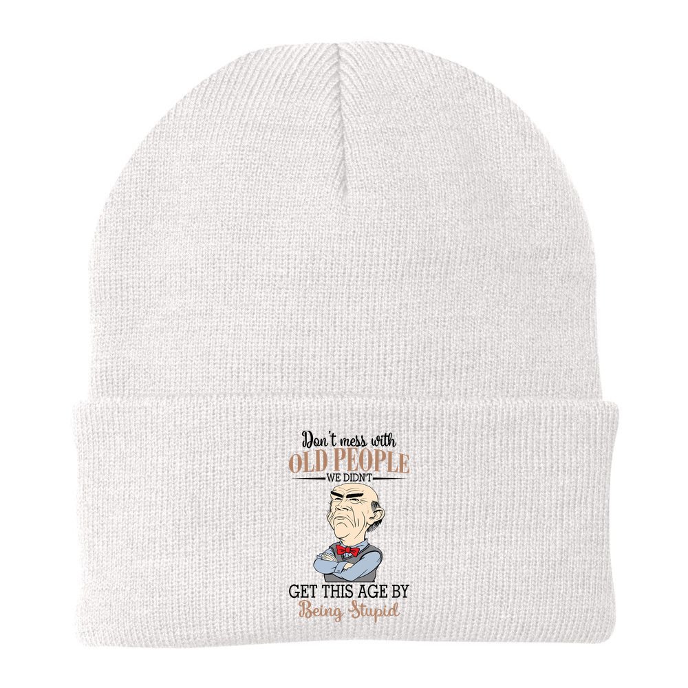 Don't Mess With Old People Old Man Beanie