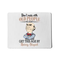 Don't Mess With Old People Old Man Mousepad