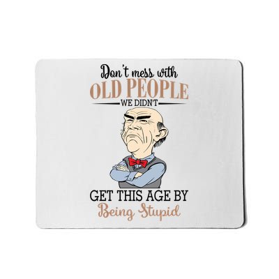 Don't Mess With Old People Old Man Mousepad