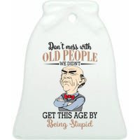 Don't Mess With Old People Old Man Ceramic Bell Ornament