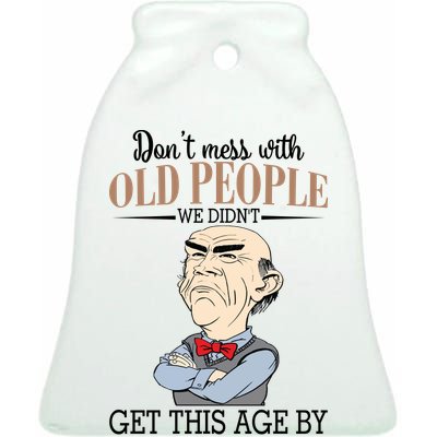 Don't Mess With Old People Old Man Ceramic Bell Ornament