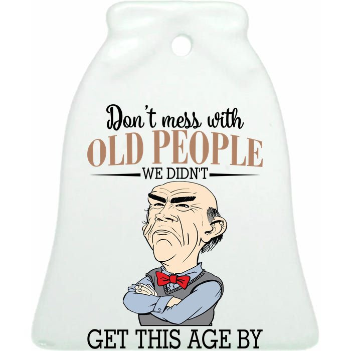 Don't Mess With Old People Old Man Ceramic Bell Ornament