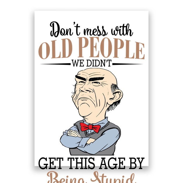 Don't Mess With Old People Old Man Poster