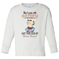 Don't Mess With Old People Old Man Toddler Long Sleeve Shirt