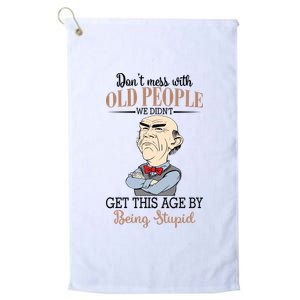 Don't Mess With Old People Old Man Platinum Collection Golf Towel