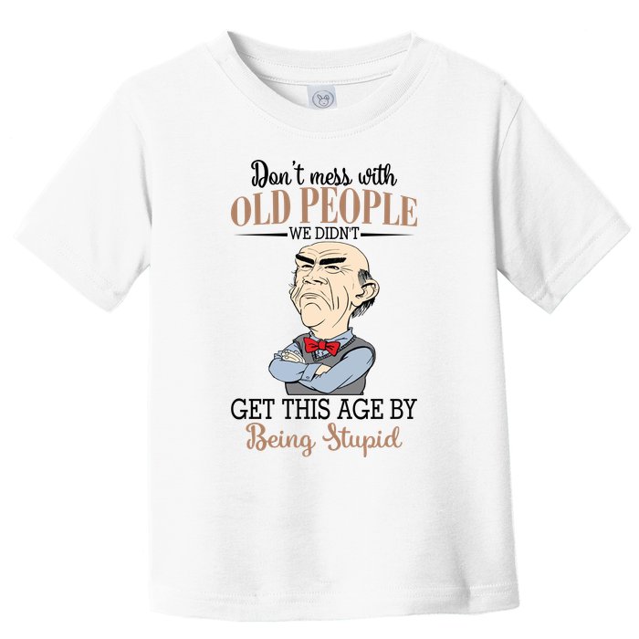 Don't Mess With Old People Old Man Toddler T-Shirt