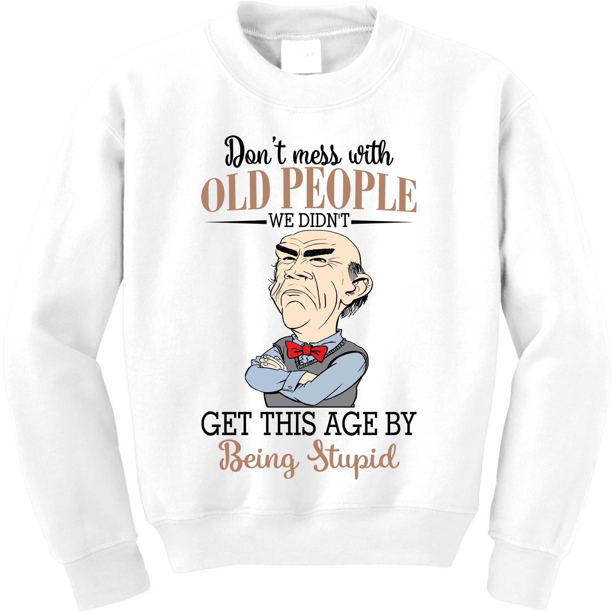 Don't Mess With Old People Old Man Kids Sweatshirt