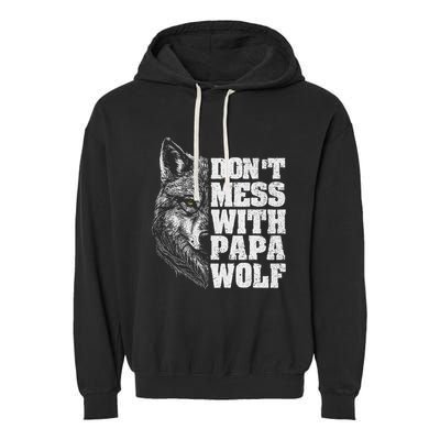 DonT Mess With Papa Wolf Dad For FatherS Day Garment-Dyed Fleece Hoodie