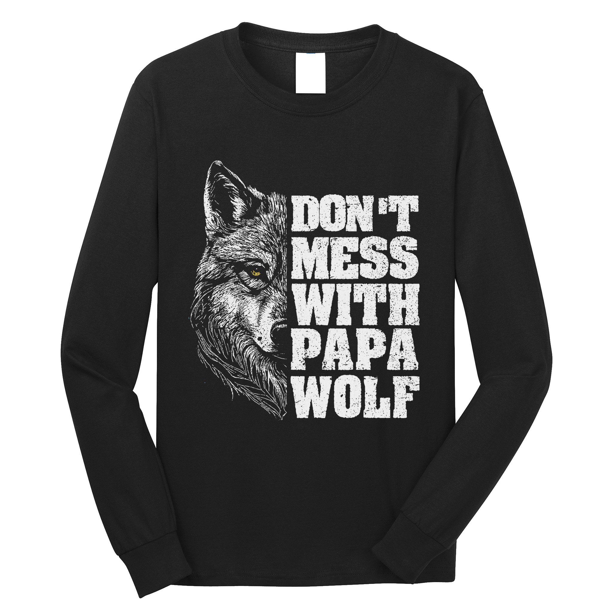 DonT Mess With Papa Wolf Dad For FatherS Day Long Sleeve Shirt