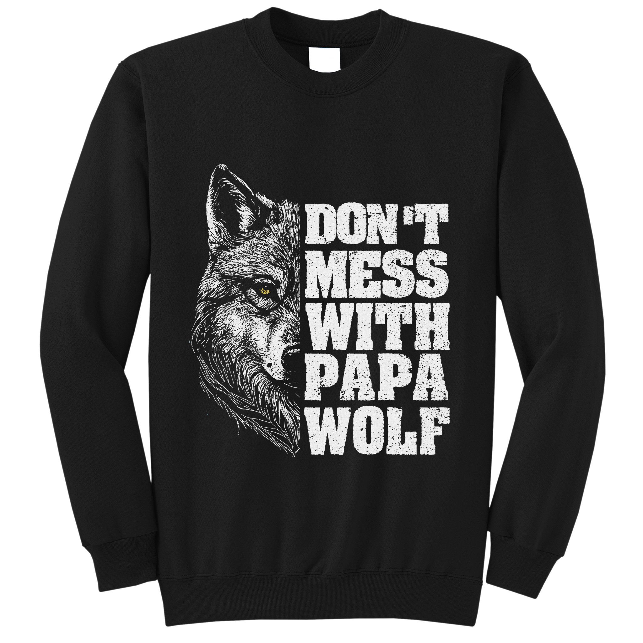 DonT Mess With Papa Wolf Dad For FatherS Day Sweatshirt
