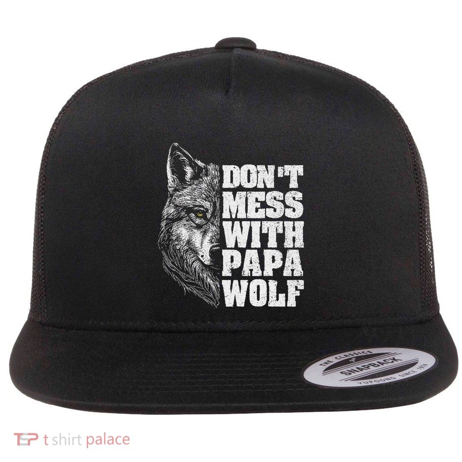 DonT Mess With Papa Wolf Dad For FatherS Day Flatbill Hat