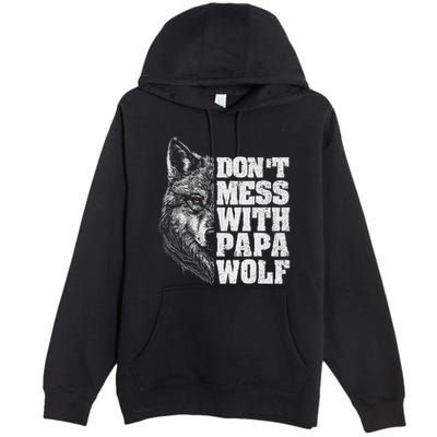 DonT Mess With Papa Wolf Dad For FatherS Day Premium Pullover Hoodie